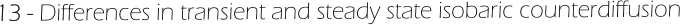 13 - Differences in transient and steady state isobaric counterdiffusion